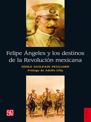 cover image of Felipe Ángeles y los destinos de la Revolución mexicana